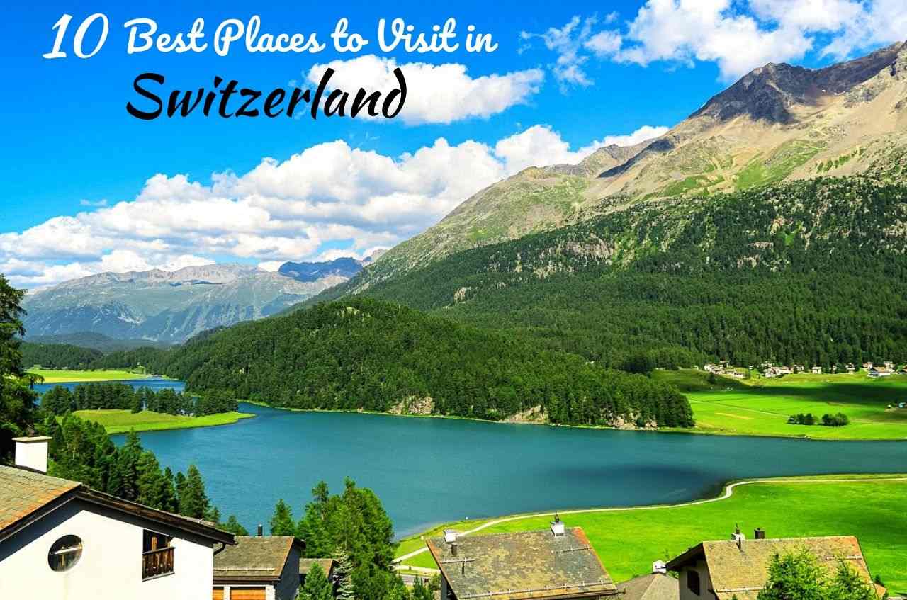 Top 10 Best Places To Visit In Switzerland
