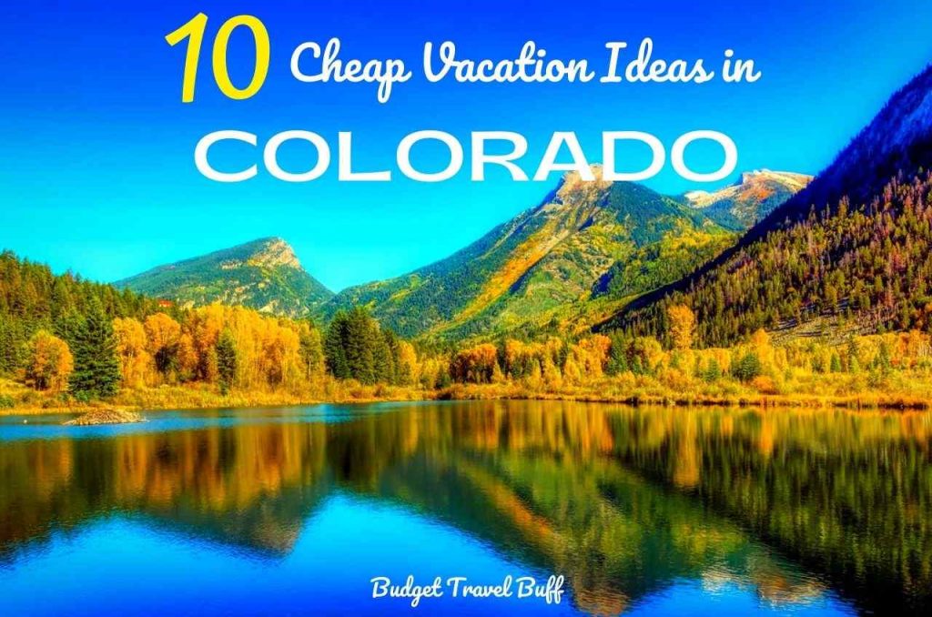 10 Cheap Colorado Vacation Spots In 2021 BudgetTravelBuff